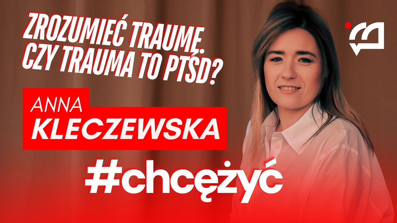 Zrozumieć traumę. Czy trauma to PTSD? Anna Kleczewska
